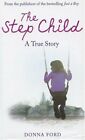 The Step Child: A true story of a broken chi... by Watson-Brown, Donna  Hardback