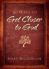 NEU 40 Wege, Gott näher zu kommen von Jerry MacGregor Taschenbuch Buch (Englisch)
