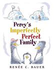 Percy's Imperfectly Perfect Family by Bauer, Renée C. Paperback / softback Book