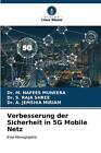 Verbesserung der Sicherheit im 5G Mobilfunknetz von Dr. M. Nafees Muneera Taschenbuch 