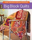 Big Block Quilts: Large, Easy Pieces Help You Finish Fast! (L... by Leisure Arts