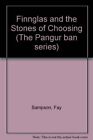 Finnglas and the Stones of Choosing (The "Pangur ban... by Sampson, Fay Hardback
