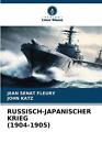 Russisch-Japanischer Krieg (1904-1905) von Jean S?nat Fleury Taschenbuch Buch