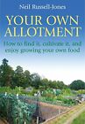 Your Own Allotment: How to Find and Manage O... by Russell-Jones, Neil Paperback
