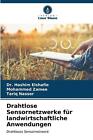 Drahtlose Sensornetzwerke fr landwirtschaftliche Anwendungen von Dr. Hashim Elshaf