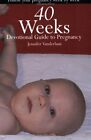 40 Weeks: Devotional Guide to Pregnancy by Vanderlaan, Jennifer A Paperback The