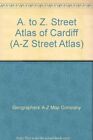 A. to Z. Street Atlas of Cardiff (A-Z Stree... by Geographers' A-Z Map Paperback