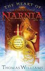 Heart of the Chronicles of Narnia: K... by Williams, Thomas Paperback / softback