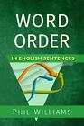 Word Order in English Sentences by Williams, Phil Paperback / softback Book The
