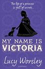My Name Is Victoria: Lucy Worsley by Worsley, Lucy Paperback / softback Book The