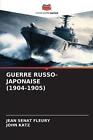 Guerre Russo-Japonaise (1904-1905) von Jean S?nat Fleury Taschenbuch Buch