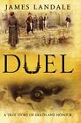 Duel: A True Story of Death and Honour by Landale, James Hardback Book The Fast