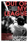 Out of my League: An Amateur's Ordeal in Professional Bas... by Plimpton, George