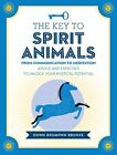 The Key to Spirit Animals: From Communicatio... by Baumann Brunke, Dawn Hardback