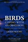 Birds: Coping with An Obsession by Derek Moore Book The Fast Free Shipping