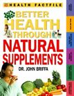 Better Health Through Natural Supplements (Time-Life Health F... by Briffa, John