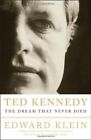 Ted Kennedy: The Dream That Never Died by Klein, Edward Paperback / softback The