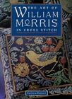 The Art of William Morris in Cross Stitch by Hammet, Barbara Hardback Book The