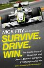Survive. Drive. Win.: The Inside Story of B... by Fry, Nick Paperback / softback