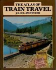 The Atlas of Train Travel by J. Hollingsworth Book The Fast Free Shipping