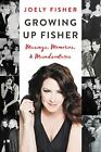 Growing Up Fisher: Musings, Memories, and Misadventures by Fisher, Joely Book