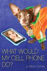 What Would My Cell Phone Do? by Ostow, Micol Paperback / softback Book The Fast