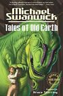 Tales of Old Earth by Swanwick, Michael Paperback / softback Book The Fast Free