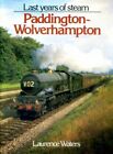The Last Years of Steam: Paddington to Wolverham... by Waters, Laurence Hardback