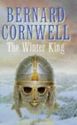The Winter King: A Novel of Arthur:The Warlord ... by Cornwell, Bernard Hardback