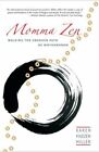 Momma Zen: Walking the Crooked Path of Mot... by Miller, Karen Maezen 1590304616