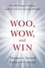 Woo, Wow, and Win: Service Design, Strategy, ... by O'Connell, Patricia Hardback