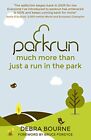 parkrun: much more than just a run in the park by Debra Bourne 0956946070 The