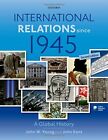 International Relations Since 1945 by Young, John W. Book The Fast Free Shipping
