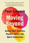 Moving Beyond: Access Your Intuition, Psychic Abi... by Leussink, Fleur Hardback
