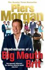Misadventures of a Big Mouth Brit by Morgan, Piers Paperback Book The Fast Free
