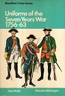 Uniforms of the Seven Years War, 1756 - 63 (Blandford ... by John Mollo Hardback