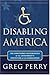 Disabling America: The Unin...