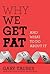 Why We Get Fat: And What to...