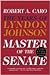 Master of the Senate by Robert A. Caro