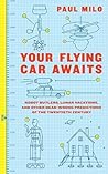 Your Flying Car Awaits by Paul Milo