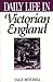 Daily Life in Victorian England by Sally Mitchell