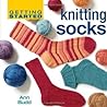 Getting Started Knitting Socks , 1 pc by Ann Budd