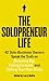 The Solopreneur Life: 42 Solo-Business Owners Speak the Truth on Dreaming Big, Failing Forward, and Calling Your Own Shots