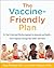 The Vaccine-Friendly Plan: Dr. Paul's Safe and Effective Approach to Immunity and Health-from Pregnancy Through Your Child's Teen Years