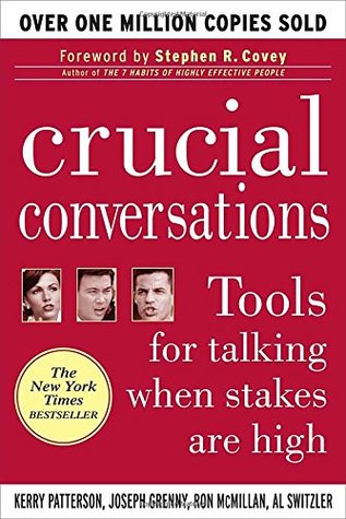 Crucial Conversations: Tools for Talking When Stakes are High