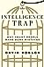 The Intelligence Trap: Why Smart People Make Dumb Mistakes