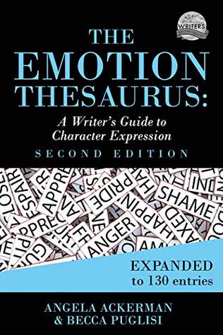 The Emotion Thesaurus: A Writer's Guide to Character Expression, Second Edition (Writers Helping Writers Series Book 1)