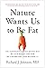 Nature Wants Us to Be Fat by Richard J. Johnson