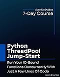 Python ThreadPool Jump-Start: Run Your IO-Bound Functions Concurrently With Just A Few Lines Of Code