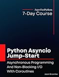 Python Asyncio Jump-Start: Asynchronous Programming And Non-Blocking I/O With Coroutines